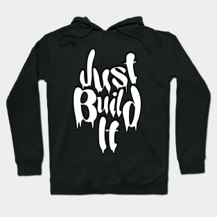 Just Build It Hoodie